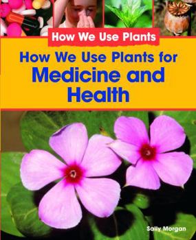 Library Binding How We Use Plants for Medicine and Health Book