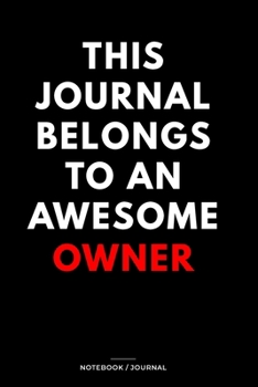 THIS JOURNAL BELONGS TO AN AWESOME Owner Notebook / Journal 6x9 Ruled Lined  120 Pages: for Owner 6x9 notebook / journal 120 pages for daybook log ... Degree Student Diaries pad blotter journal n