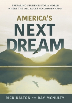 Hardcover America's Next Dream: Preparing Students for a World Where the Old Rules No Longer Apply Book