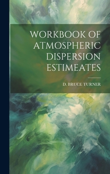 Hardcover Workbook of Atmospheric Dispersion Estimeates Book