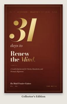 31 Days to Renew the Mind: A Leadership Journal for Clarity, Boundaries, and Personal Alignment