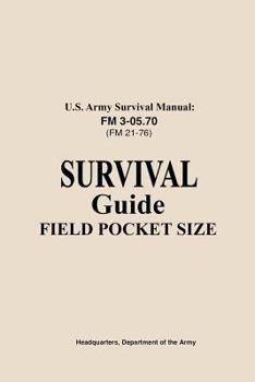 Paperback U.S. Army Survival Manual FM 3-05.76 (FM 21-76): Survival Guide Field Pocket Size Book