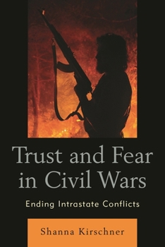 Paperback Trust and Fear in Civil Wars: Ending Intrastate Conflicts Book