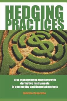 Paperback Hedging Practices: Risk Management Practices with Derivative Instruments in Commodity and Financial Markets Book