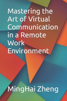 Paperback Mastering the Art of Virtual Communication in a Remote Work Environment Book