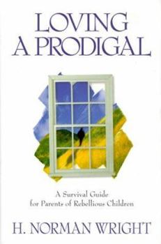 Hardcover Loving a Prodigal: A Survival Guide for Parents of Rebellious Children Book