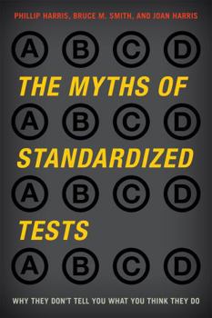 Hardcover The Myths of Standardized Tests: Why They Don't Tell You What You Think They Do Book