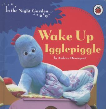 Wake Up, Igglepiggle - Book  of the In The Night Garden...
