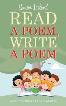 Paperback Read a Poem, Write a Poem: An anthology for 7-14 year olds Book