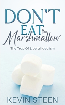 Don't Eat The Marshmallow: The Trap Of Liberal Idealism
