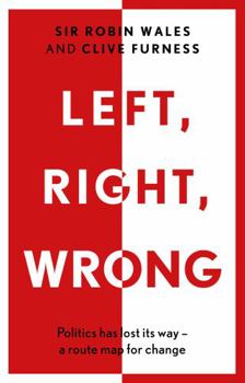 Paperback Left, Right, Wrong: Politics has lost its way – a route map for change Book