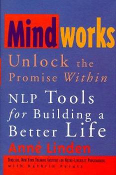 Hardcover Mindworks: Unlock the Promise Within-Nlp Tools for Building a Better Life Book