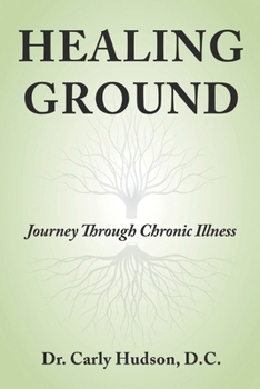 Paperback Healing Ground: Journey Through Chronic Illness Book