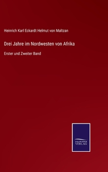 Hardcover Drei Jahre im Nordwesten von Afrika: Erster und Zweiter Band [German] Book