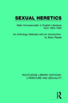 Sexual heretics: Male homosexuality in English literature from 1850 to 1900: an anthology;