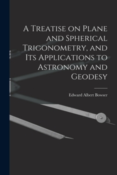 Paperback A Treatise on Plane and Spherical Trigonometry, and its Applications to Astronomy and Geodesy Book
