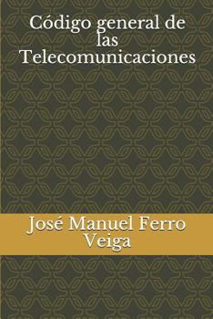 Código general de las Telecomunicaciones (Spanish Edition)