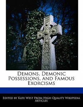 Demons, Demonic Possessions, and Famous Exorcisms