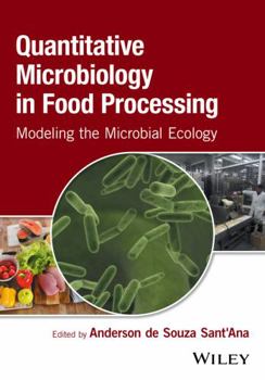 Hardcover Quantitative Microbiology in Food Processing: Modeling the Microbial Ecology Book