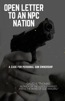 Paperback Open Letter to an NPC Nation: A Case for Personal Gun Ownership Book