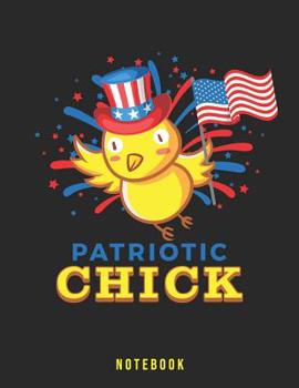 Patriotic Chick Notebook: Cute Bird Patriot Celebrates USA