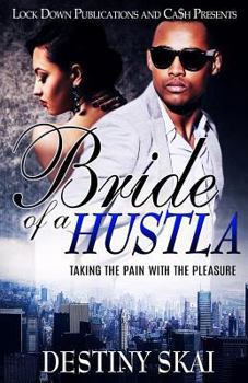 BRIDE OF A HUSTLA: Taking The Pain With The Pleasure - Book #1 of the Bride of a Hustla