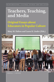 Paperback Teachers, Teaching, and Media: Original Essays about Educators in Popular Culture Book