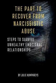Paperback The part to recover from narcissistic abuse: steps to survive Unhealthy Emotional Relationships Book