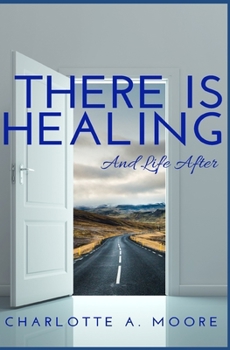 THERE IS HEALING AND LIFE AFTER