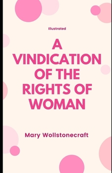 Paperback A Vindication of the Rights of Woman (Illustrated) Book