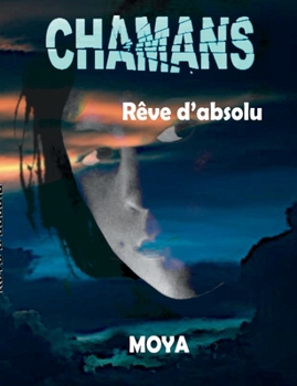 Paperback Chamans: Rêve d'absolu [French] Book
