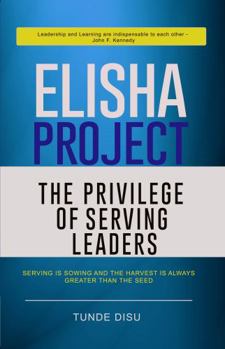 Paperback Elisha Project - The Privilege of Serving Leaders Book