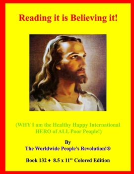 Paperback Reading it is Believing it!: (WHY I am the Healthy Happy International HERO of ALL Poor People!) Book