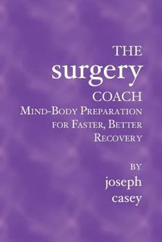 Paperback The Surgery Coach: Mind-Body Preparation for Faster, Better Recovery Book