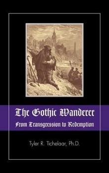 Hardcover The Gothic Wanderer: From Transgression to Redemption; Gothic Literature from 1794 - Present Book