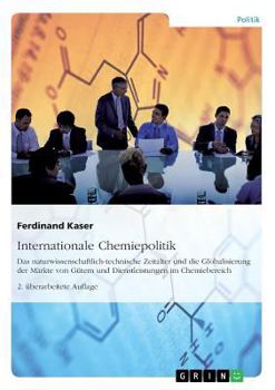 Paperback Internationale Chemiepolitik: Das naturwissenschaftlich-technische Zeitalter und die Globalisierung der Märkte von Gütern und Dienstleistungen im Chem [German] Book
