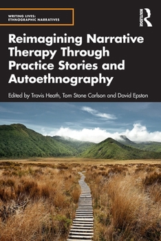 Paperback Reimagining Narrative Therapy Through Practice Stories and Autoethnography Book