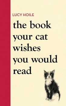 Hardcover The Book Your Cat Wishes You Would Read Book