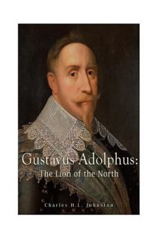 Paperback Gustavus Adolphus: The Lion of the North Book
