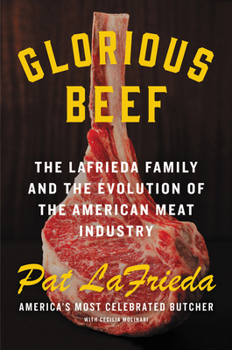 Hardcover Glorious Beef: The Lafrieda Family and the Evolution of the American Meat Industry Book