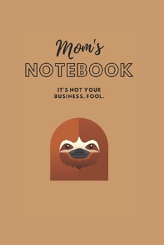 Paperback Mom's Notebook: It's not your business, fool. (Journal/Notebook) Book