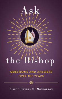 Paperback Ask the Bishop: Questions and Answers Over the Years Book