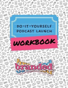 Paperback Do-It-Yourself Podcast Launch Workbook Book