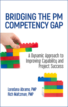 Hardcover Bridging the PM Competency Gap: A Dynamic Approach to Improving Capability and Project Success Book