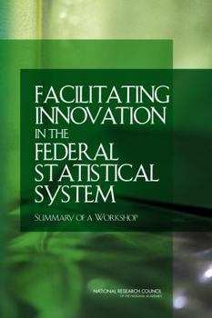 Facilitating Innovation in the Federal Statistical System: Summary of a Workshop