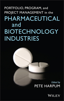 Hardcover Portfolio, Program, and Project Management in the Pharmaceutical and Biotechnology Industries Book