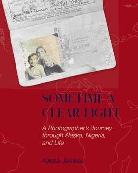 Paperback Sometime a Clear Light: A Photographer's Journey Through Alaska, Nigeria, and Life Book