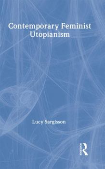 Hardcover Contemporary Feminist Utopianism (Women and Politics) Book