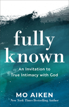 Paperback Fully Known: An Invitation to True Intimacy with God Book