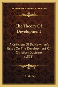Paperback The Theory Of Development: A Criticism Of Dr. Newman's Essay On The Development Of Christian Doctrine (1878) Book